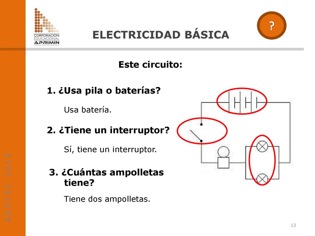 Este circuito: ¿Usa pila o baterías 2. ¿Tiene un interruptor