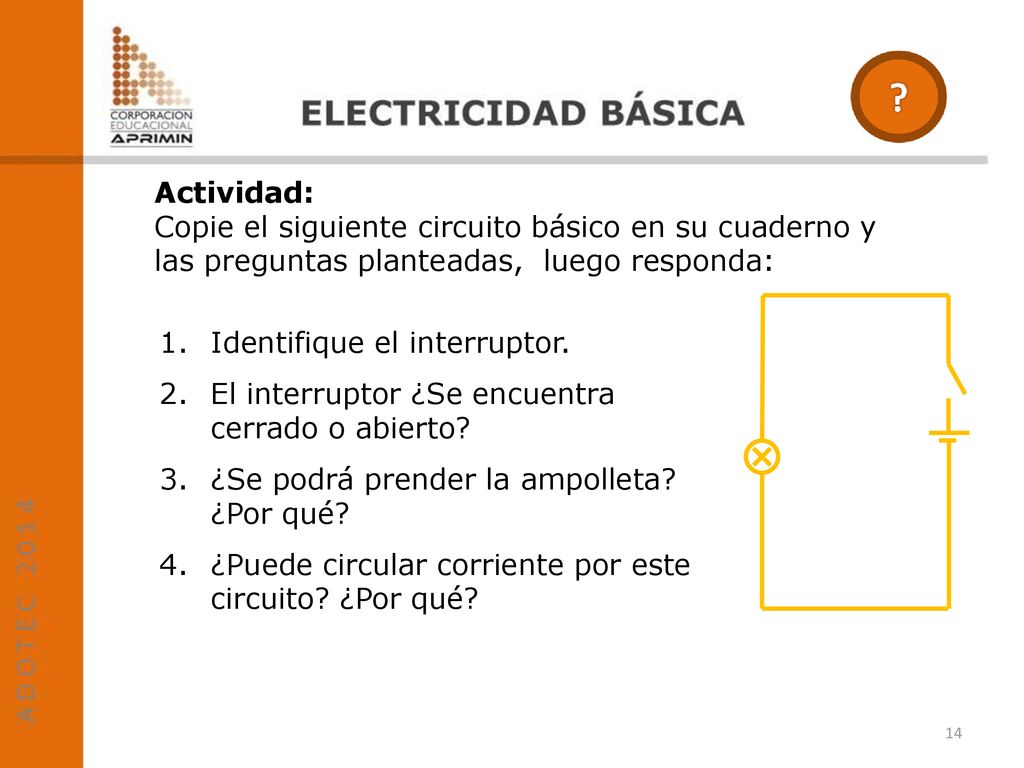 Actividad: Copie el siguiente circuito básico en su cuaderno y las preguntas planteadas, luego responda: