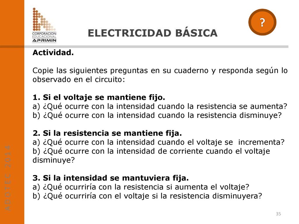 Actividad. Copie las siguientes preguntas en su cuaderno y responda según lo observado en el circuito: