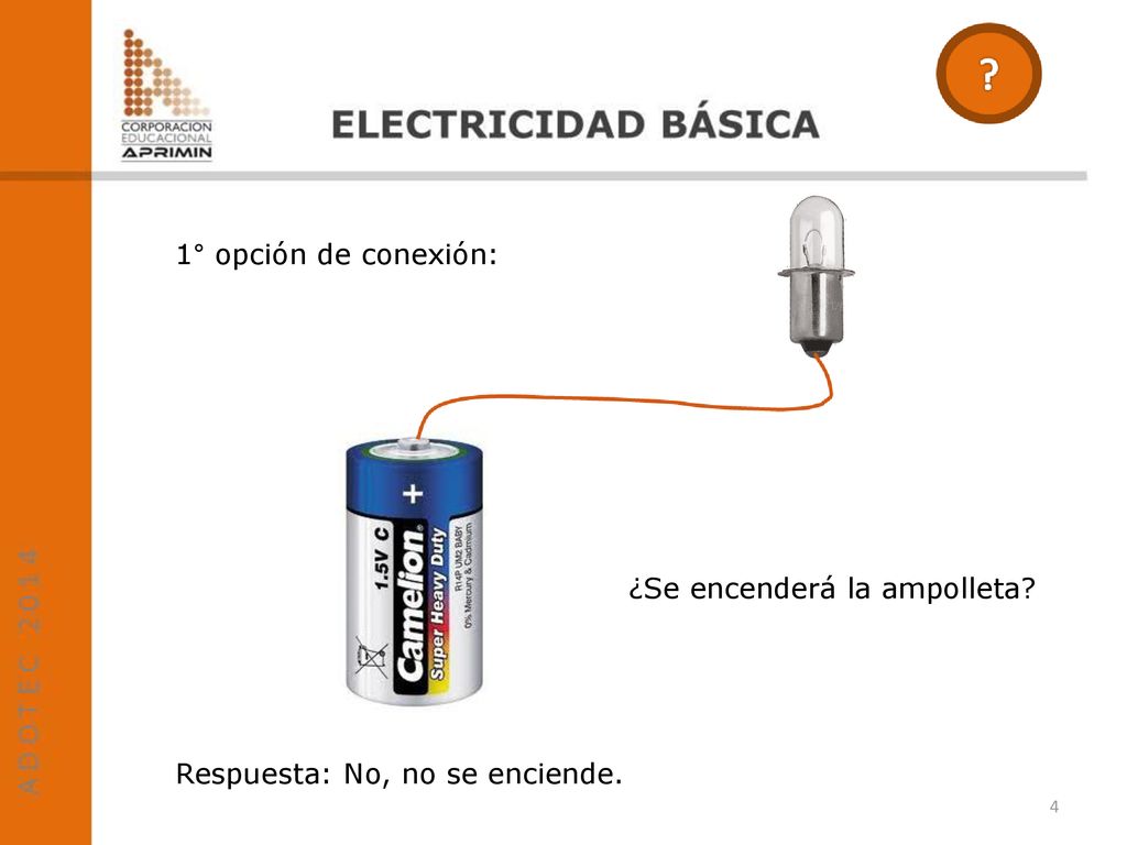 1° opción de conexión: ¿Se encenderá la ampolleta Respuesta: No, no se enciende.
