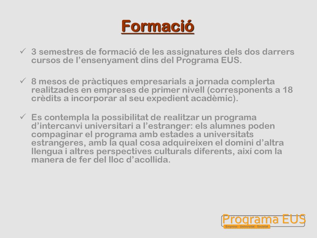 Formació 3 semestres de formació de les assignatures dels dos darrers cursos de l’ensenyament dins del Programa EUS.