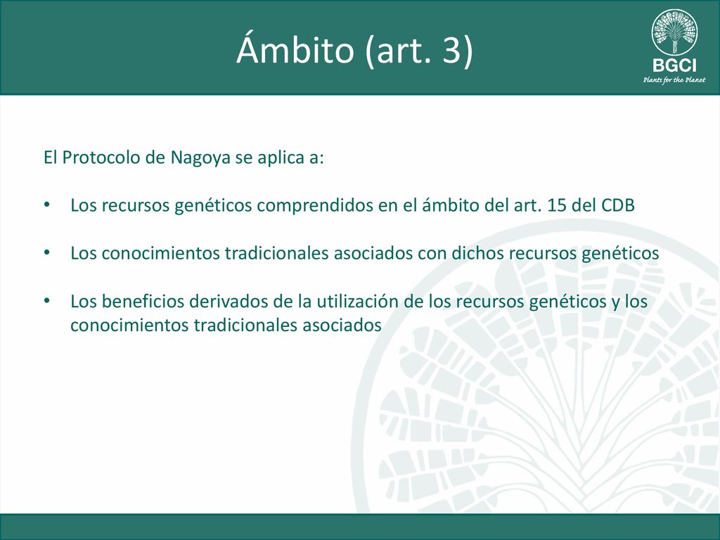 Ámbito (art. 3) El Protocolo de Nagoya se aplica a: