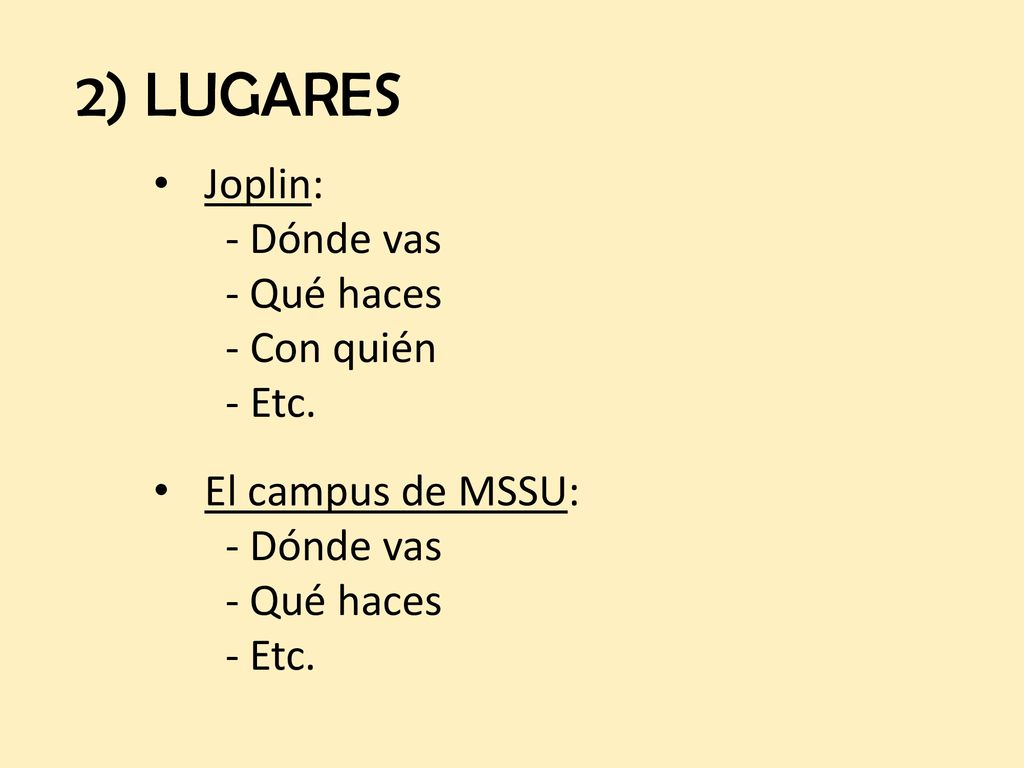 2) LUGARES Joplin: - Dónde vas - Qué haces - Con quién - Etc.