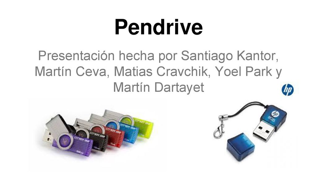 Pendrive Presentación hecha por Santiago Kantor, Martín Ceva, Matias Cravchik, Yoel Park y Martín Dartayet.