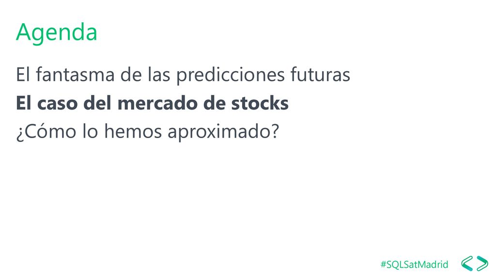 Agenda El fantasma de las predicciones futuras El caso del mercado de stocks ¿Cómo lo hemos aproximado.