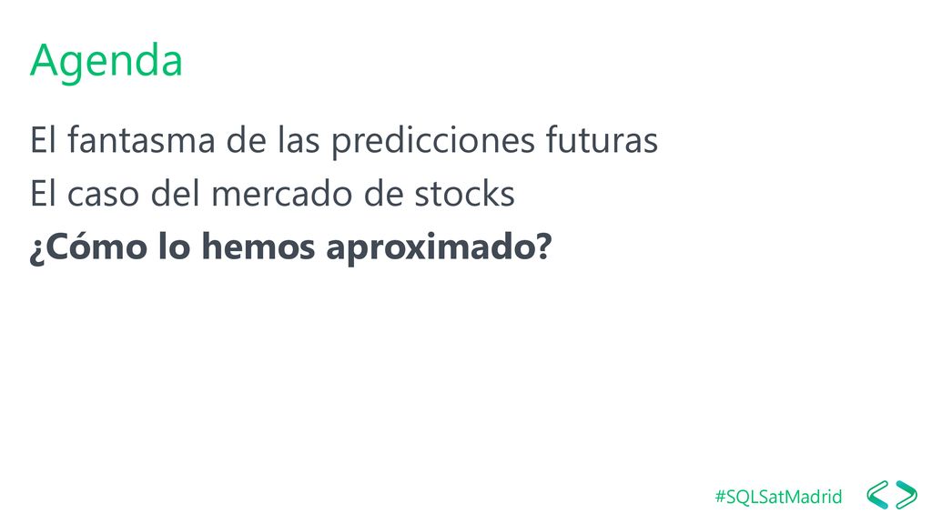 Agenda El fantasma de las predicciones futuras El caso del mercado de stocks ¿Cómo lo hemos aproximado.