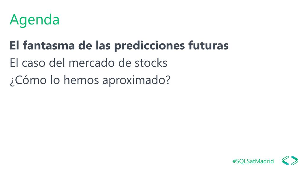 Agenda El fantasma de las predicciones futuras El caso del mercado de stocks ¿Cómo lo hemos aproximado.