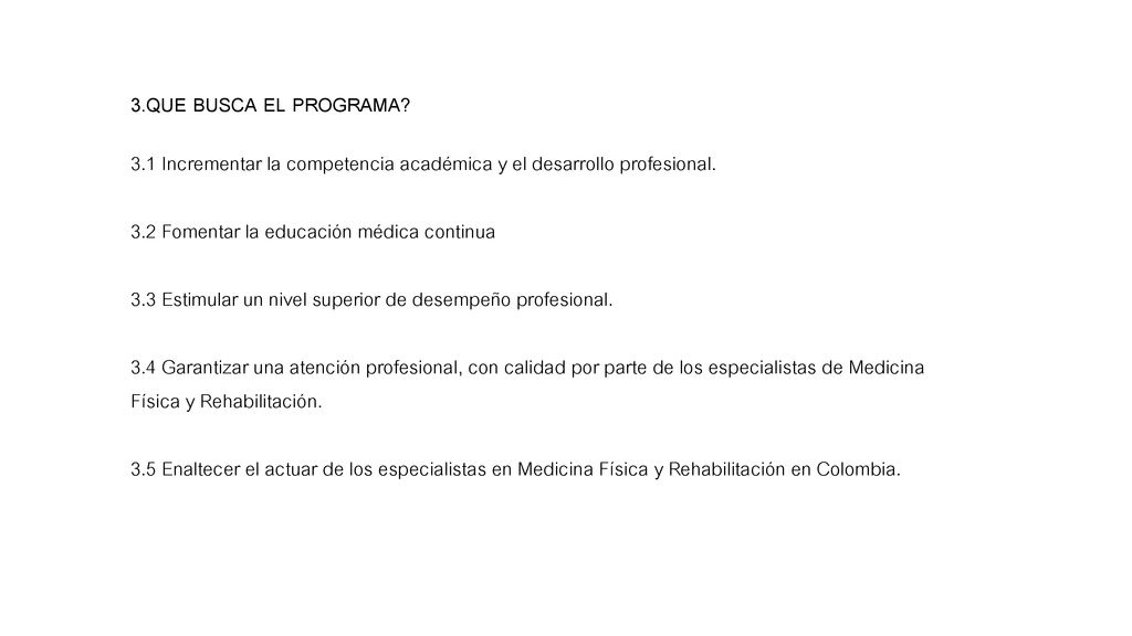 3.QUE BUSCA EL PROGRAMA 3.1 Incrementar la competencia académica y el desarrollo profesional. 3.2 Fomentar la educación médica continua.