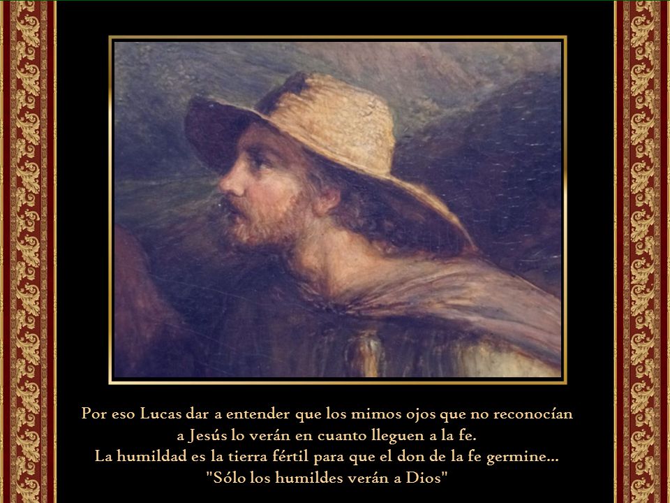 Por eso Lucas dar a entender que los mimos ojos que no reconocían