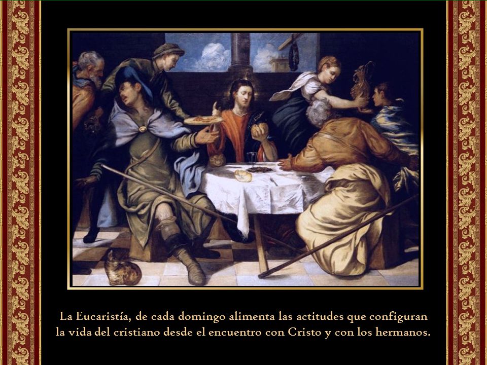 La Eucaristía, de cada domingo alimenta las actitudes que configuran
