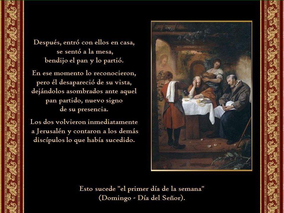 Después, entró con ellos en casa, se sentó a la mesa,