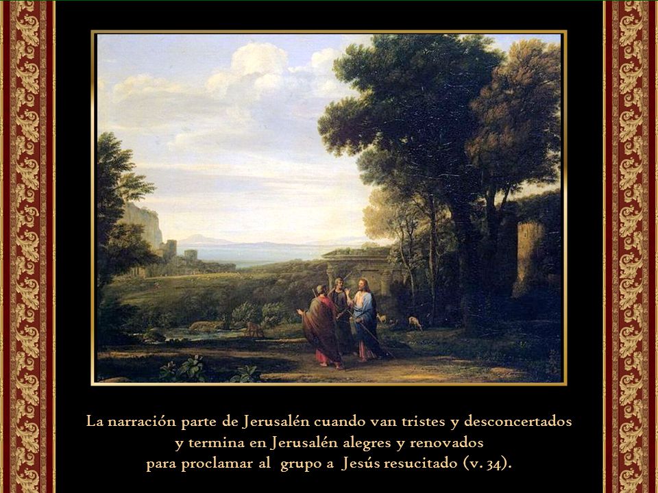 La narración parte de Jerusalén cuando van tristes y desconcertados