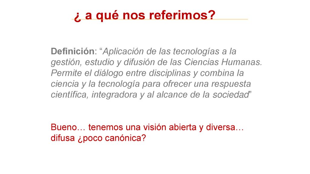 Bueno… tenemos una visión abierta y diversa… difusa ¿poco canónica