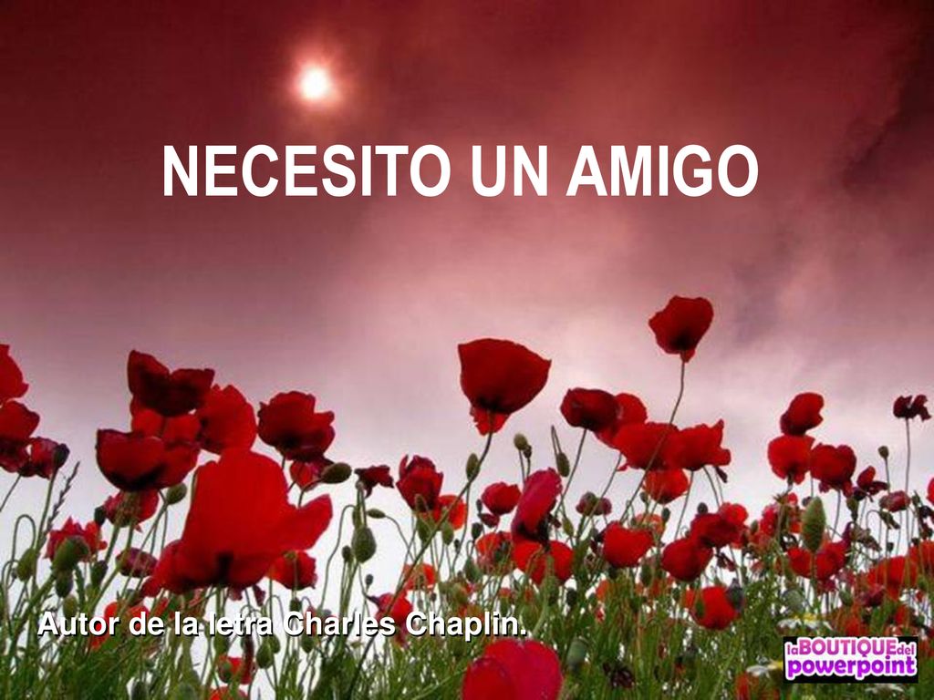 NECESITO UN AMIGO Autor de la letra Charles Chaplin.