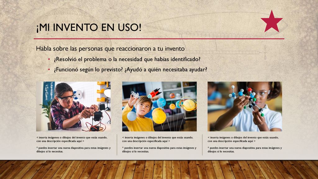 ¡Mi invento en uso! Habla sobre las personas que reaccionaron a tu invento. ¿Resolvió el problema o la necesidad que habías identificado