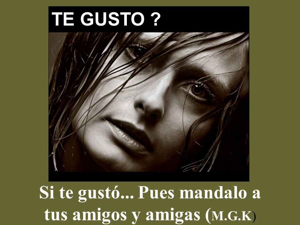 Si te gustó... Pues mandalo a tus amigos y amigas (M.G.K)