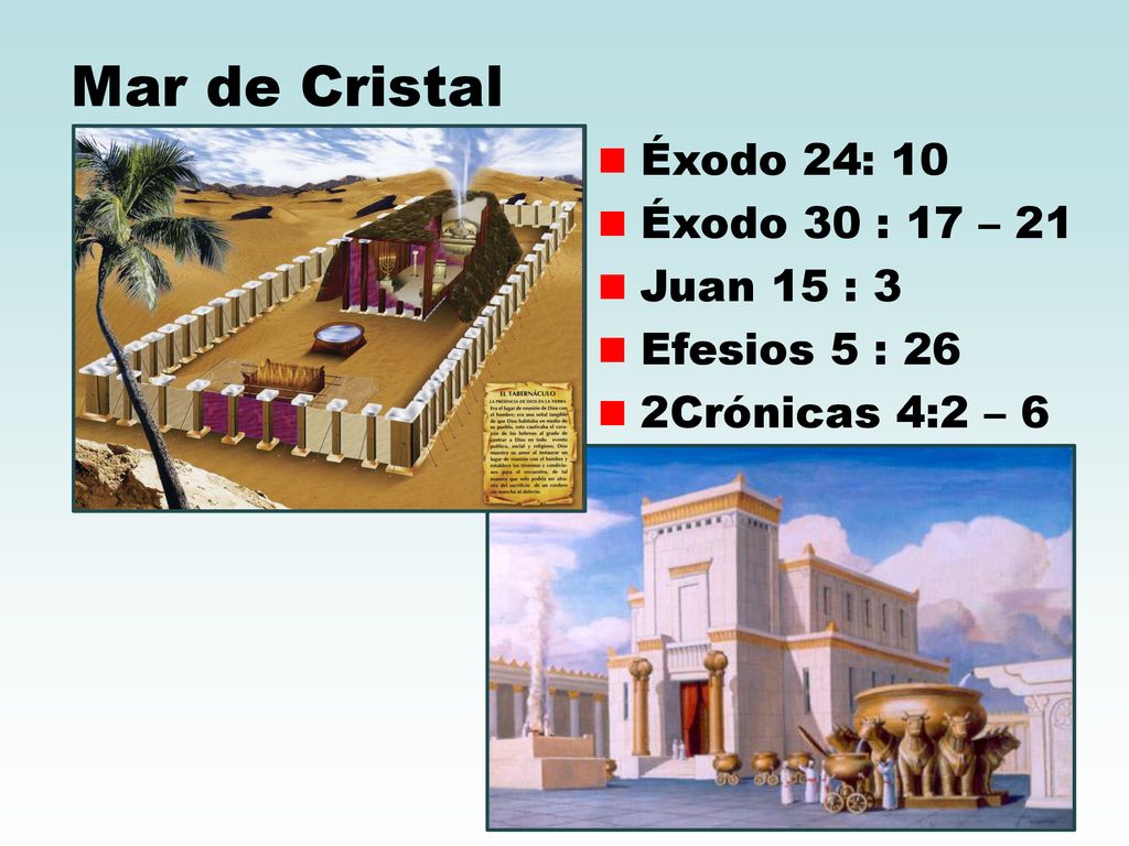 Mar de Cristal Éxodo 24: 10 Éxodo 30 : 17 – 21 Juan 15 : 3
