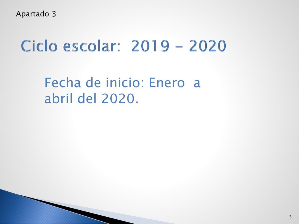 Ciclo escolar: Fecha de inicio: Enero a abril del 2020.