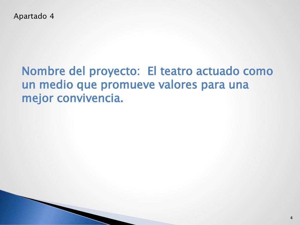 Apartado 4 Nombre del proyecto: El teatro actuado como un medio que promueve valores para una mejor convivencia.