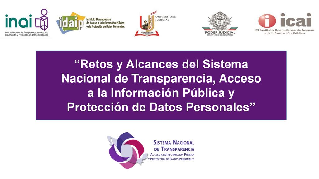 Retos y Alcances del Sistema Nacional de Transparencia, Acceso a la Información Pública y Protección de Datos Personales