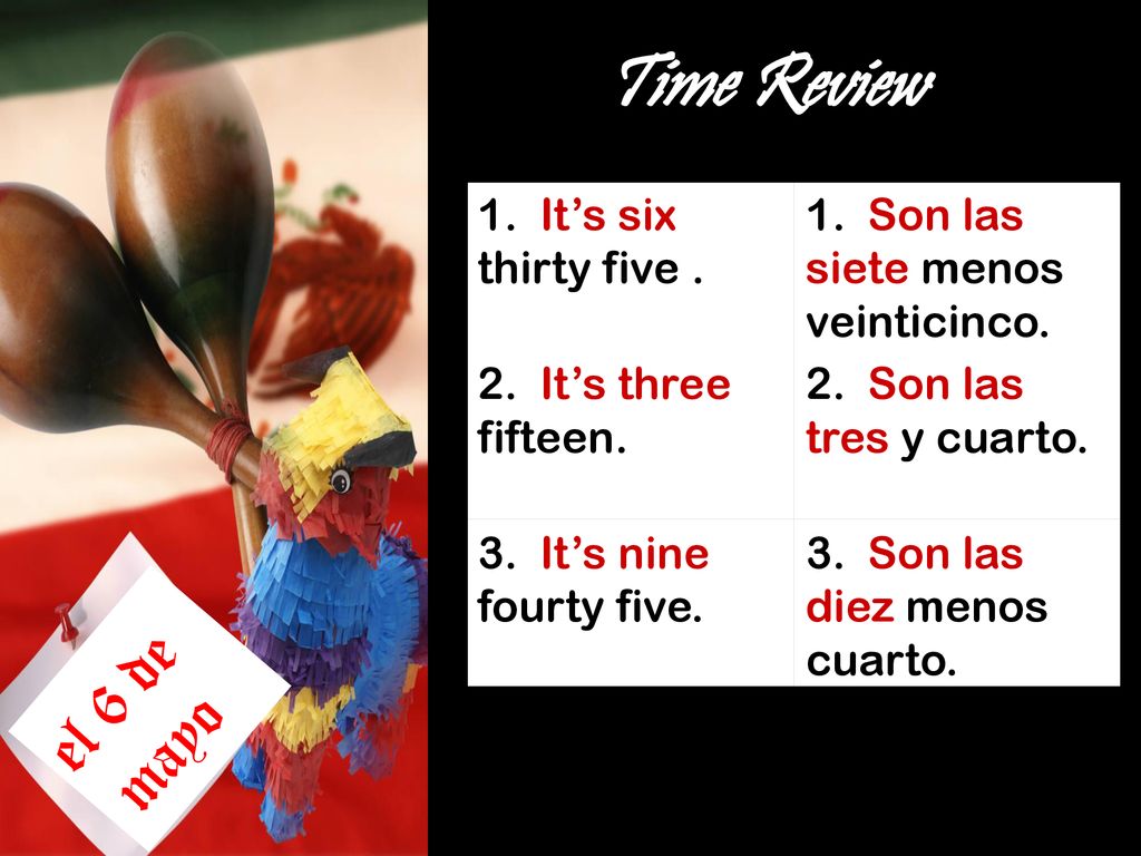 Time Review el 6 de mayo 1. It’s six thirty five .