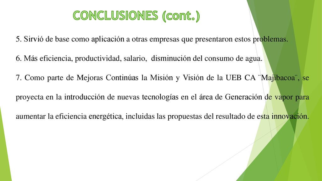 CONCLUSIONES (cont.) 5. Sirvió de base como aplicación a otras empresas que presentaron estos problemas.