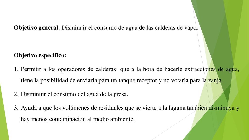 Objetivo general: Disminuir el consumo de agua de las calderas de vapor