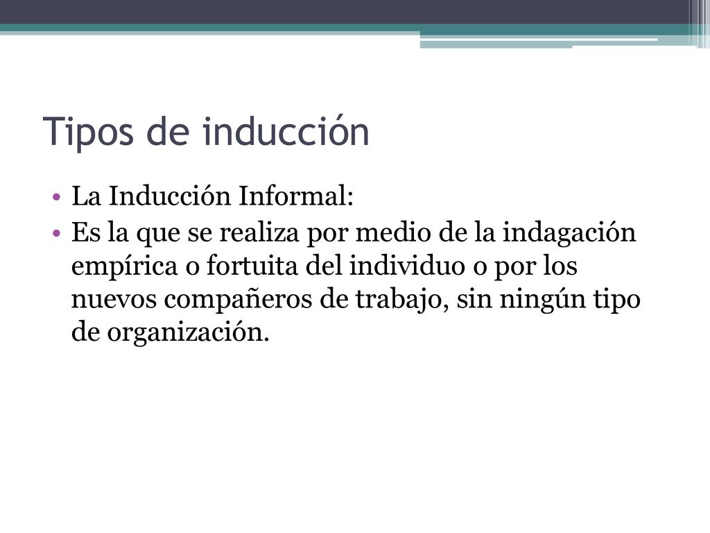 Tipos de inducción La Inducción Informal: