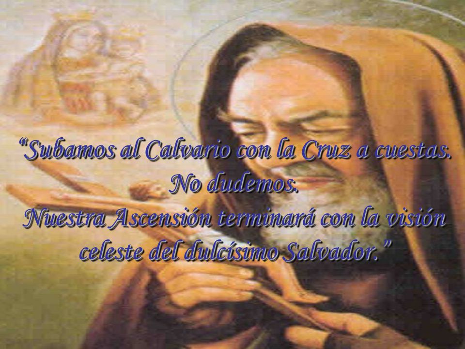 Subamos al Calvario con la Cruz a cuestas. No dudemos.