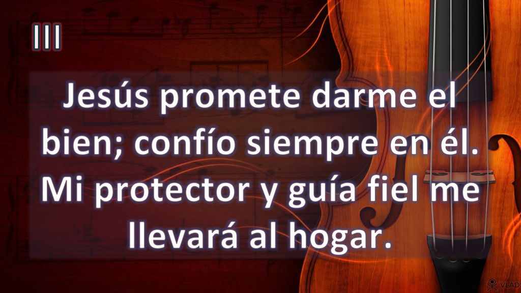 III Jesús promete darme el bien; confío siempre en él.