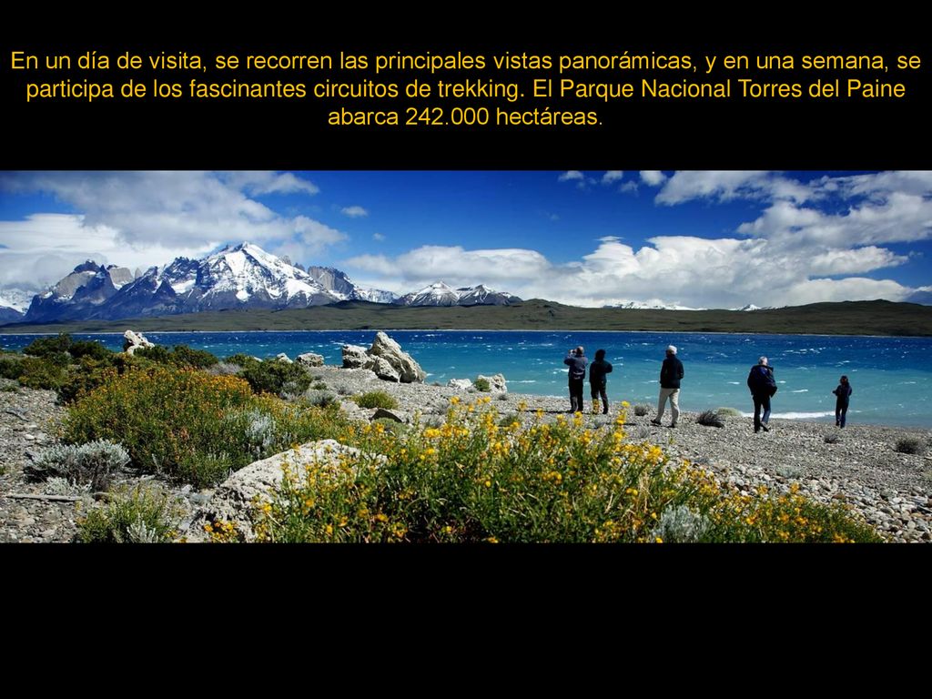 En un día de visita, se recorren las principales vistas panorámicas, y en una semana, se participa de los fascinantes circuitos de trekking.