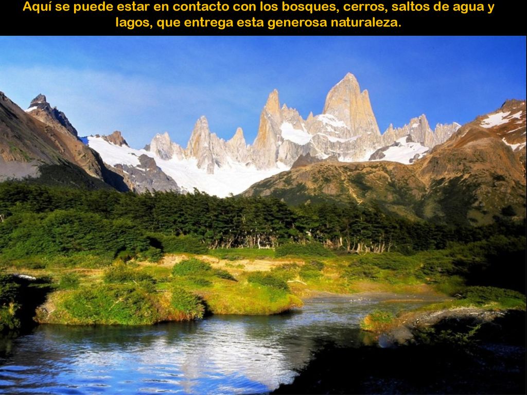 Aquí se puede estar en contacto con los bosques, cerros, saltos de agua y lagos, que entrega esta generosa naturaleza.