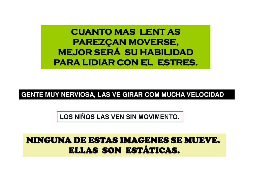 CUANTO MAS LENT AS PAREZÇAN MOVERSE, MEJOR SERÁ SU HABILIDAD