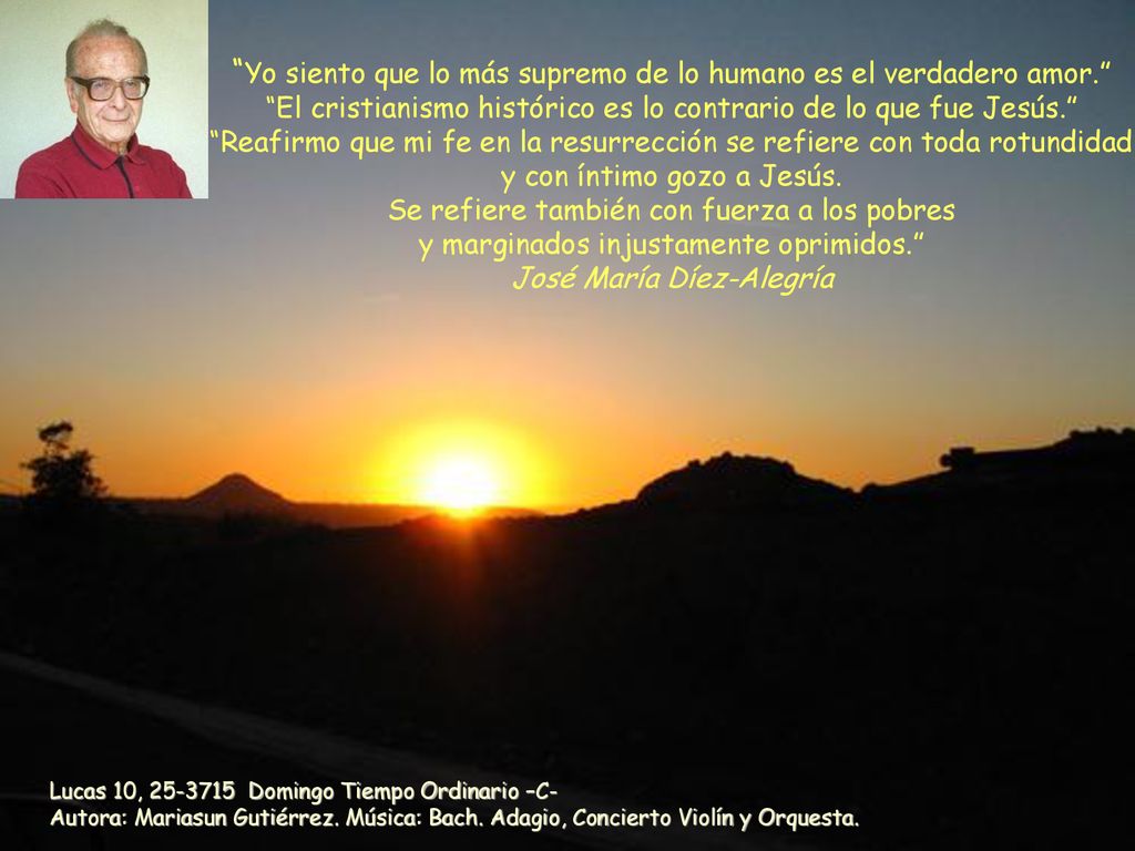 Yo siento que lo más supremo de lo humano es el verdadero amor.