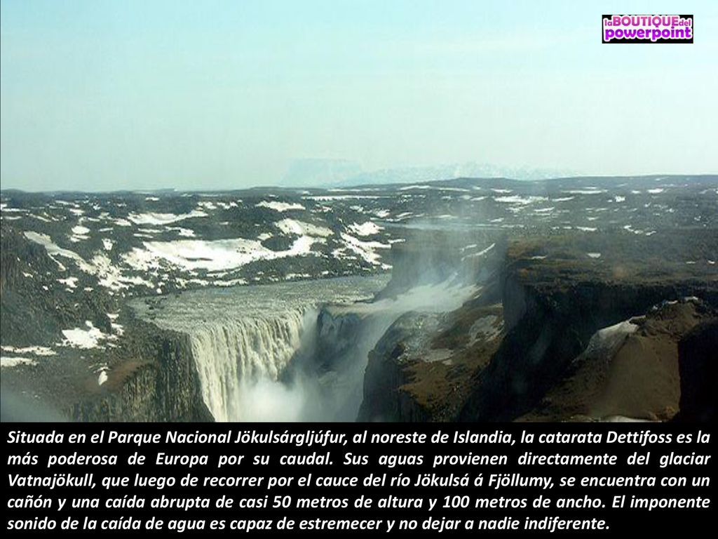 Situada en el Parque Nacional Jökulsárgljúfur, al noreste de Islandia, la catarata Dettifoss es la más poderosa de Europa por su caudal.