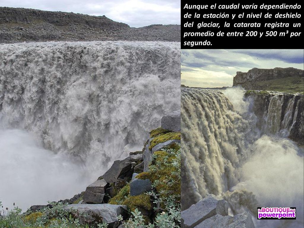 Aunque el caudal varía dependiendo de la estación y el nivel de deshielo del glaciar, la catarata registra un promedio de entre 200 y 500 m³ por segundo.