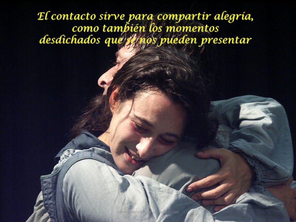 El contacto sirve para compartir alegría, como también los momentos