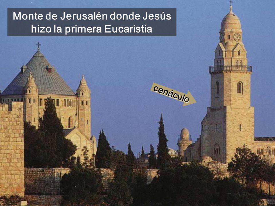 Monte de Jerusalén donde Jesús hizo la primera Eucaristía