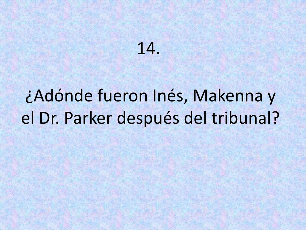 ¿Adónde fueron Inés, Makenna y el Dr. Parker después del tribunal