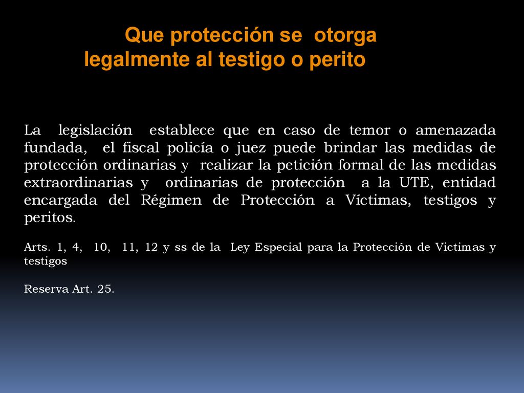 Que protección se otorga legalmente al testigo o perito