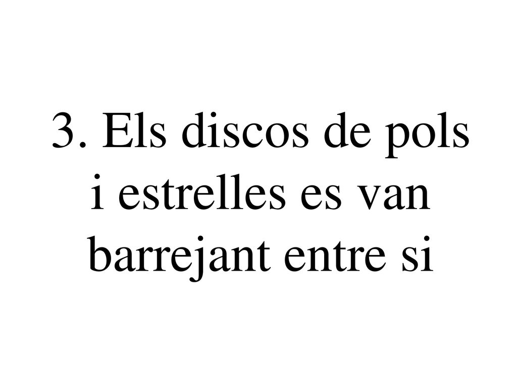 3. Els discos de pols i estrelles es van barrejant entre si