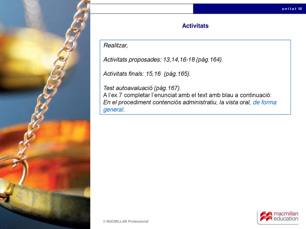 Activitats Realitzar, Activitats proposades: 13,14,16-18 (pàg.164). Activitats finals: 15,16 (pàg.165).