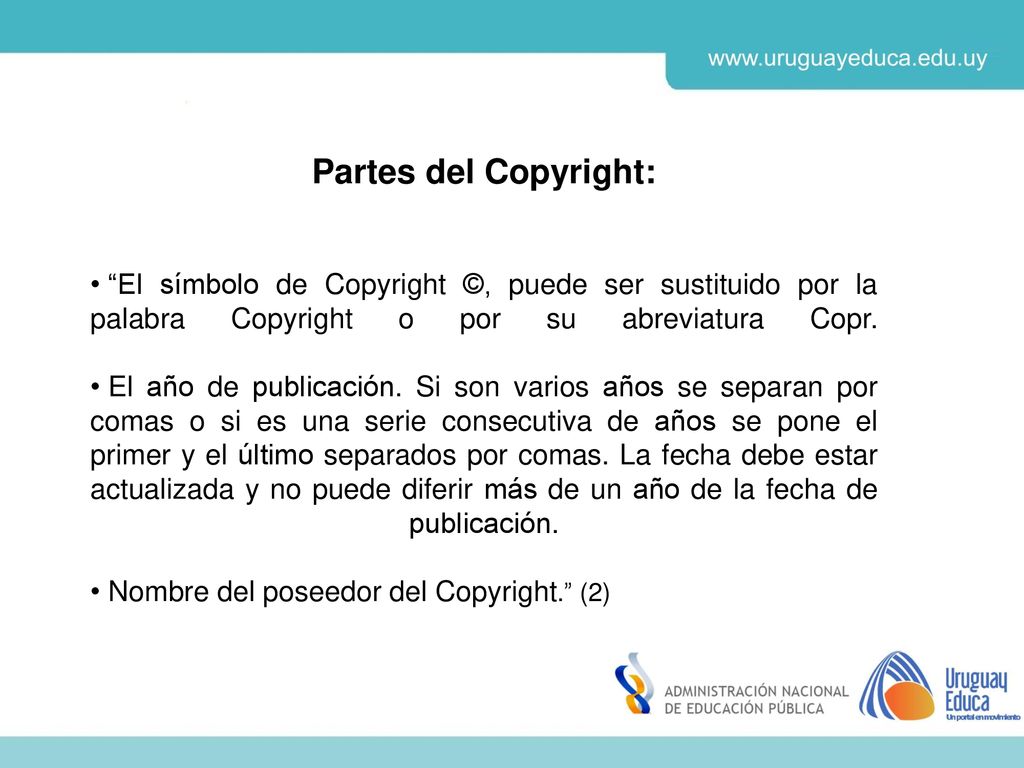 Partes del Copyright: El símbolo de Copyright ©, puede ser sustituido por la palabra Copyright o por su abreviatura Copr.