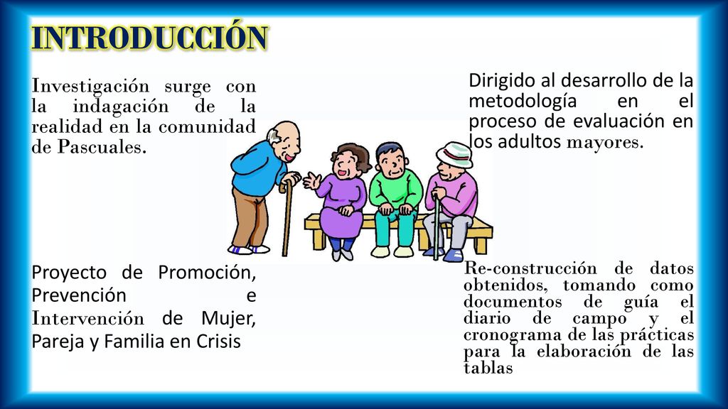 INTRODUCCIÓN Dirigido al desarrollo de la metodología en el proceso de evaluación en los adultos mayores.