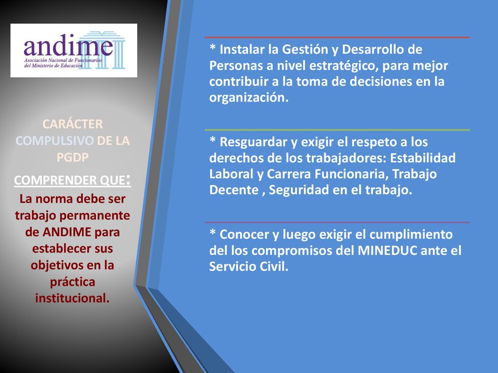 * Instalar la Gestión y Desarrollo de Personas a nivel estratégico, para mejor contribuir a la toma de decisiones en la organización.