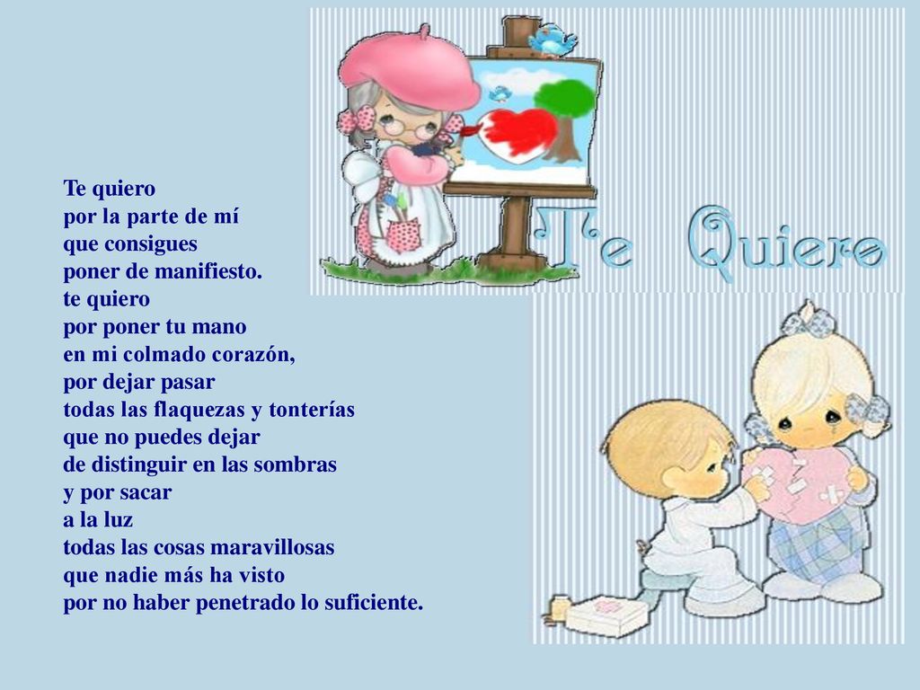 Te quiero por la parte de mí. que consigues. poner de manifiesto. te quiero. por poner tu mano.