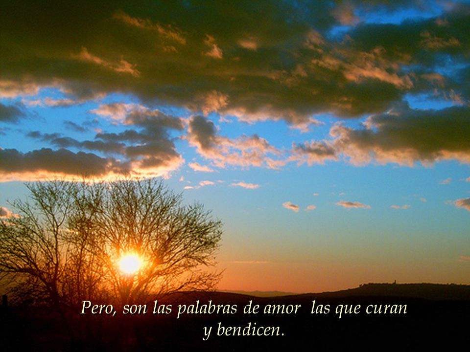 Pero, son las palabras de amor las que curan