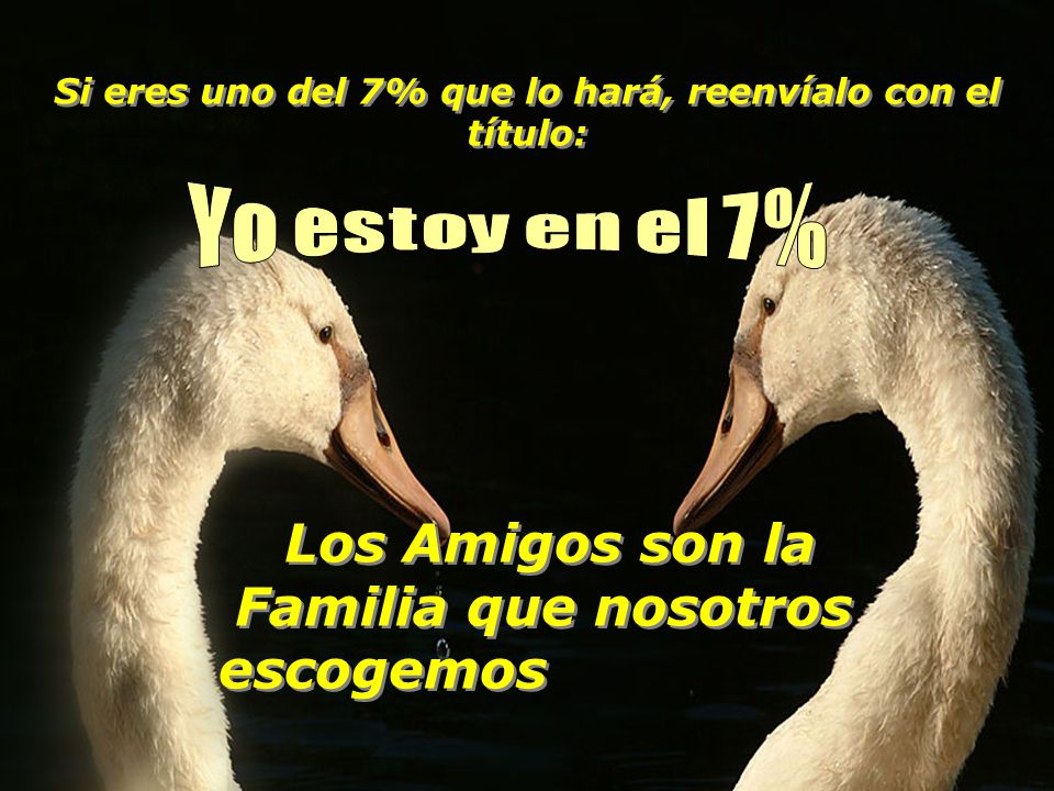 Si eres uno del 7% que lo hará, reenvíalo con el título: