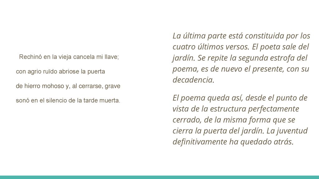 La última parte está constituida por los cuatro últimos versos
