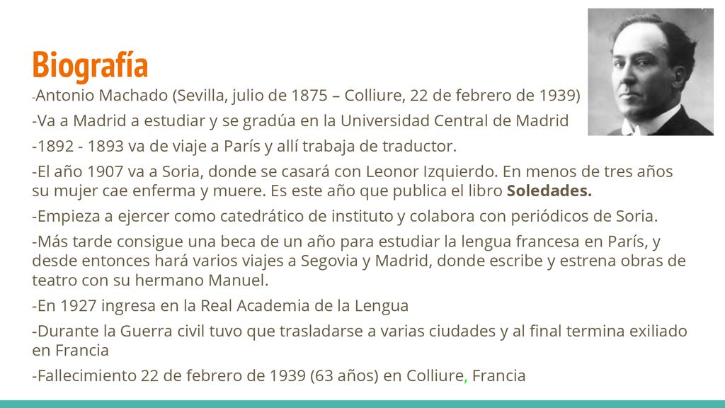 Biografía -Antonio Machado (Sevilla, julio de 1875 – Colliure, 22 de febrero de 1939)
